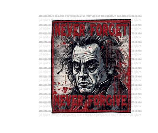 Never Forget Never Forgive-Ready to Press Transfer