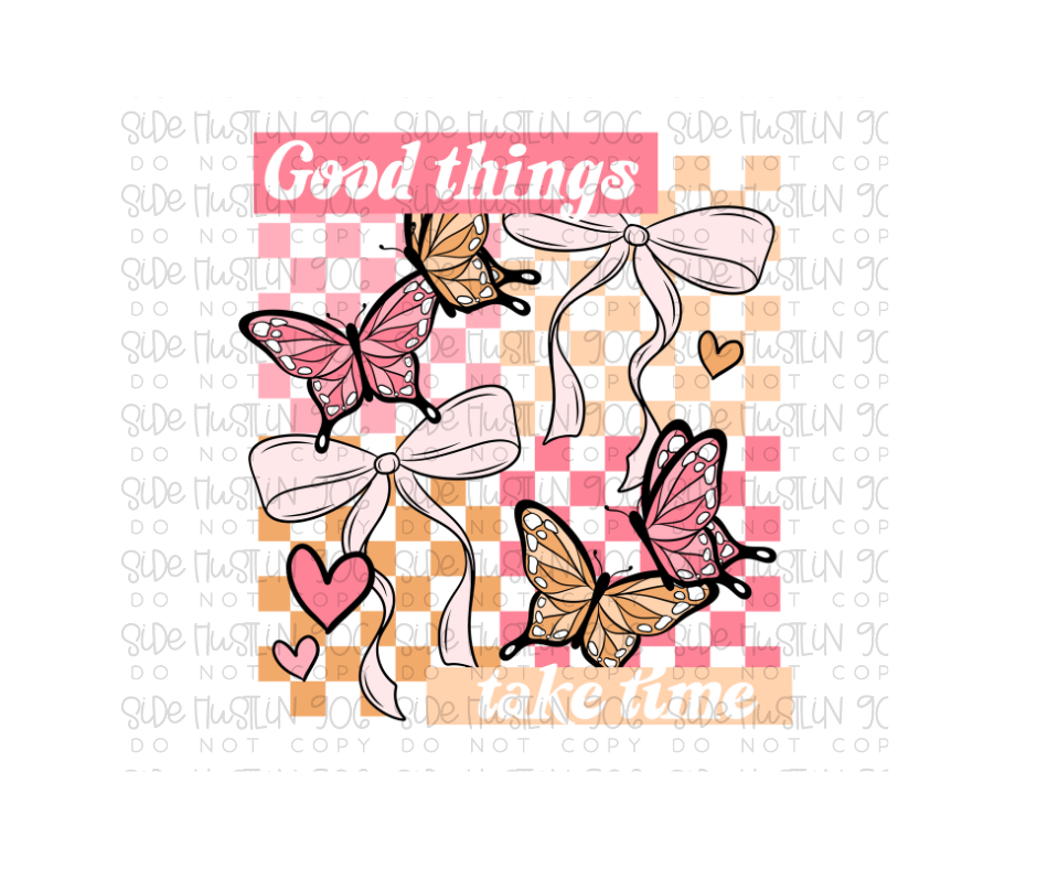 Good Things Take Time-Ready to Press Transfer