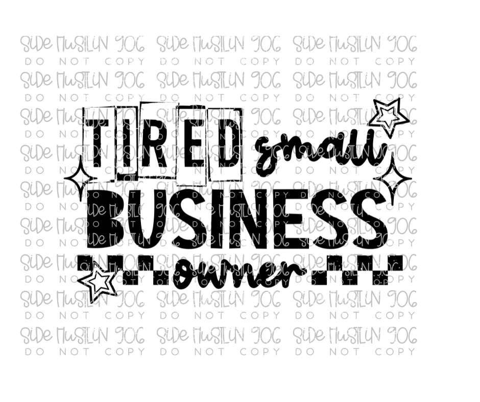 Tired Small Business Owner Single Color-Ready to Press Transfer
