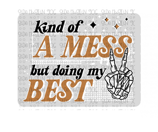 Kind of a Mess white-Ready to Press Transfer