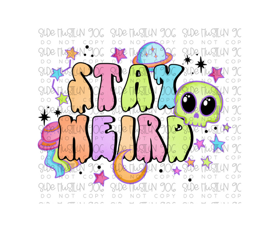 Stay Weird black accents-Ready to Press Transfer