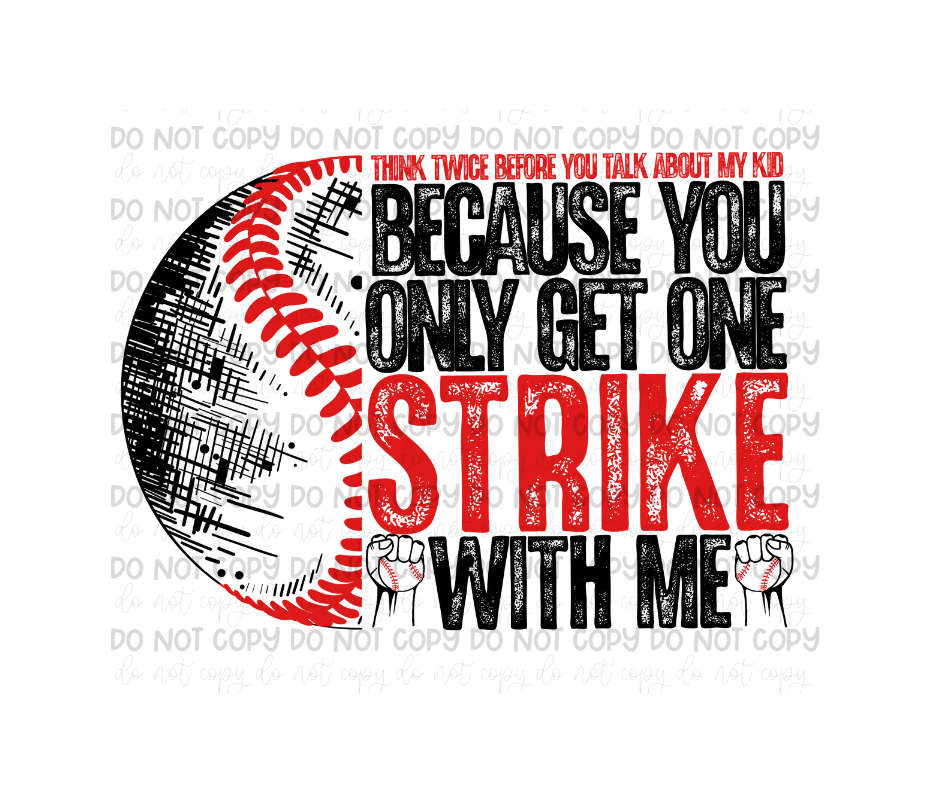 You only Get One Strike with Me-Ready to Press Transfer