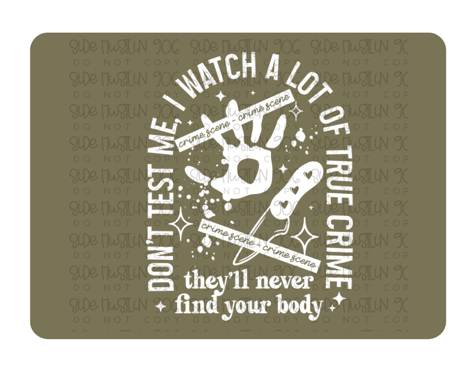 They'll Never Find Your Body white-Ready to Press Transfer