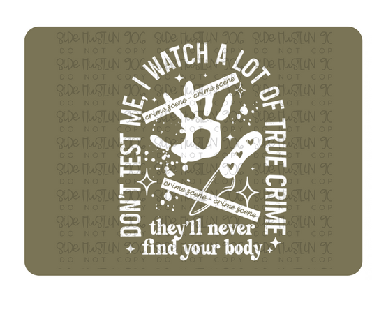 They'll Never Find Your Body white-Ready to Press Transfer
