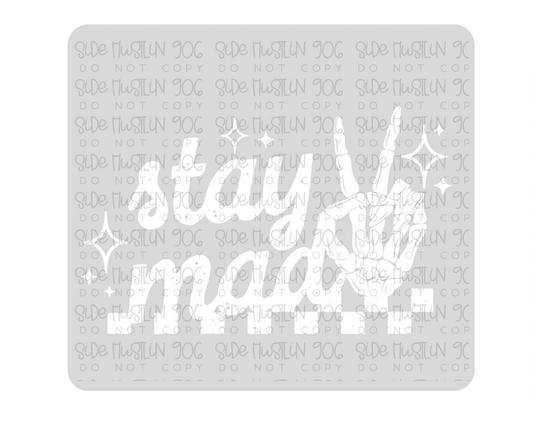 Stay Mad White-Ready to Press Transfer