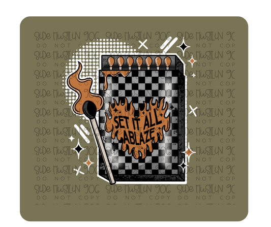 Set It All Ablaze white-Ready to Press Transfer