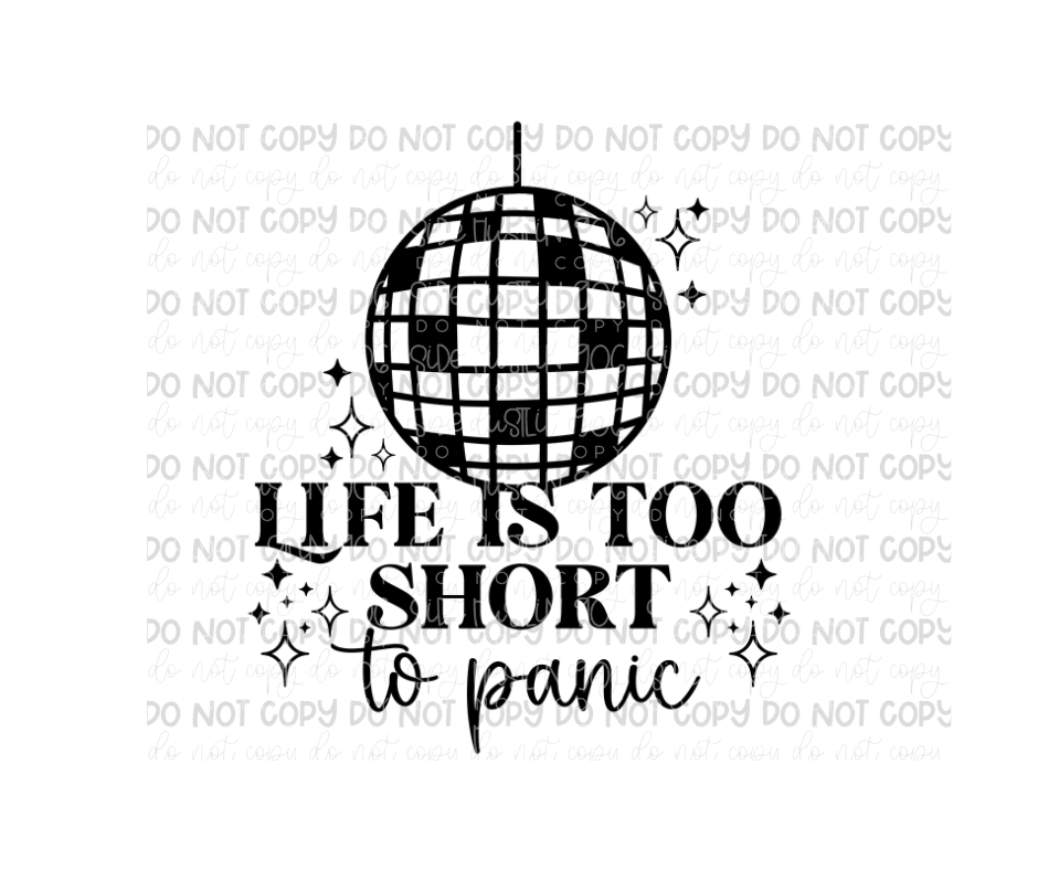 Too Short to Panic single color-Ready to Press Transfer