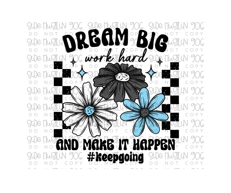 Dream Big Work Harder-Ready to Press Transfer