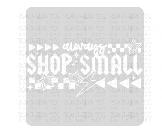 Always Shop Small Single Color White-Ready to Press Transfer