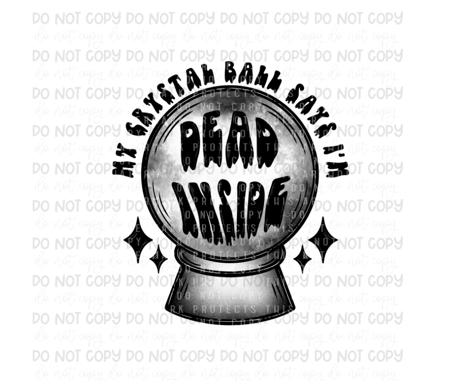 Crystal Ball dead inside-Ready to Press Transfer