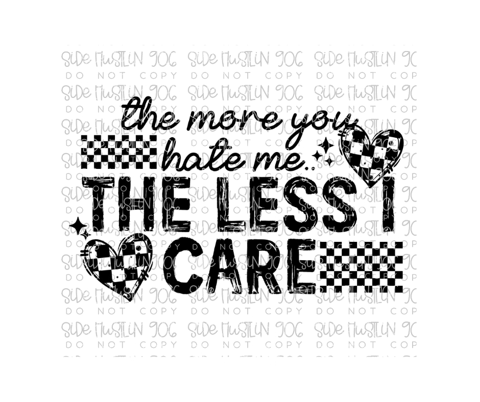The Less I Care Single Color-Ready to Press Transfer