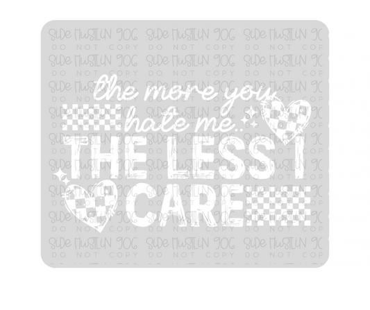 The Less I Care White-Ready to Press Transfer