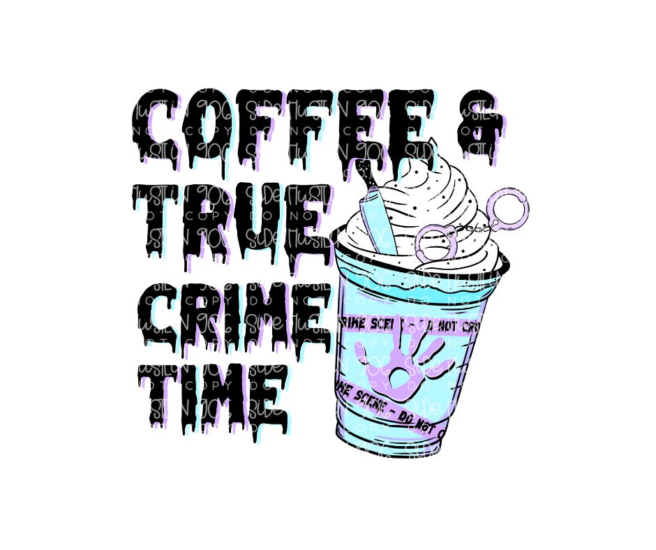 Coffee & True Crime Time-Ready to Press Transfer