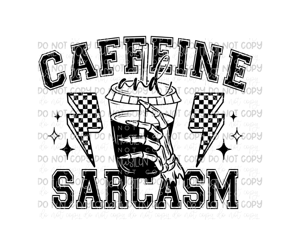 Caffeine and Sarcasm black-Ready to Press Transfer