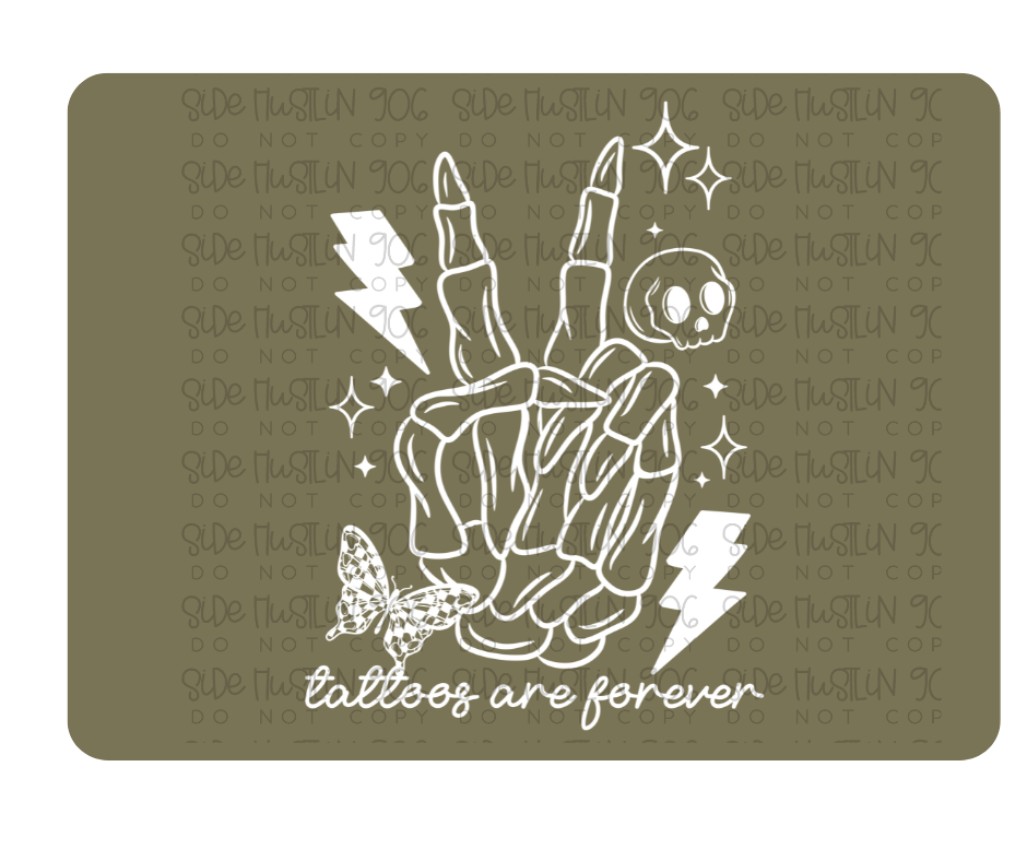 Tattoos are Permanent-Ready to Press Transfer