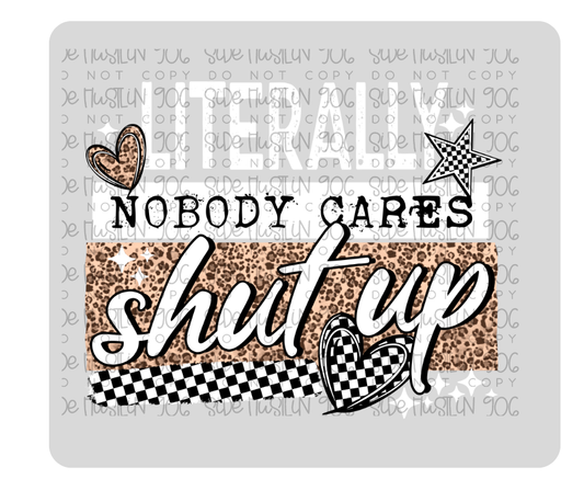 Nobody Cares Shut up White-Ready to Press Transfer