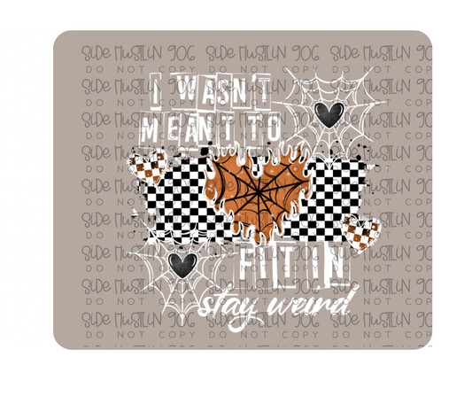 Wasn't Meant to Fit in White-Ready to Press Transfer
