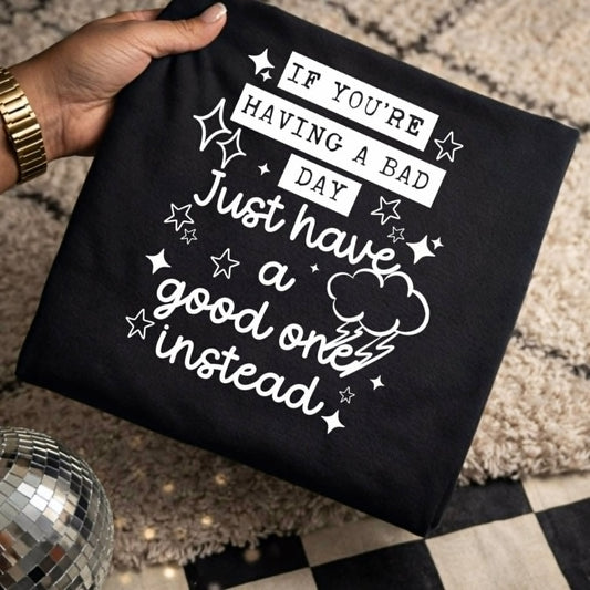 Have a Good One Instead White-Ready to Press Transfer