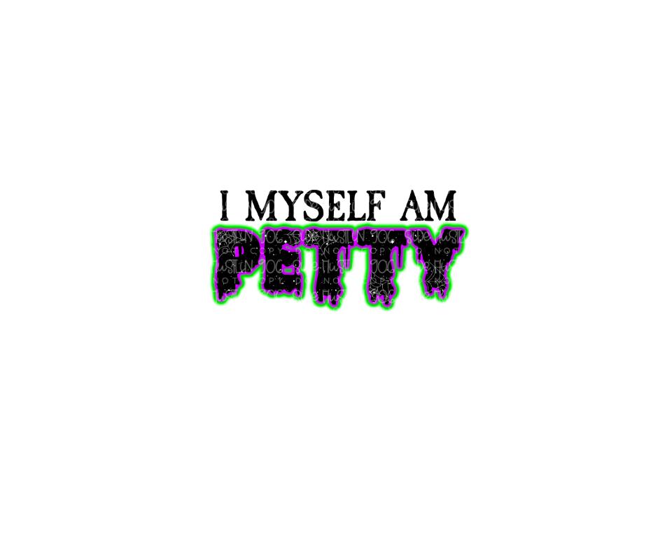 I myself am Petty-Ready to Press Transfer