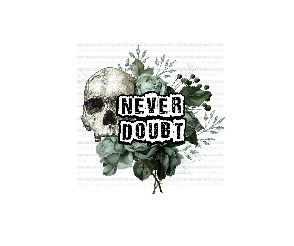 Never Doubt Skull -Ready to Press Transfer
