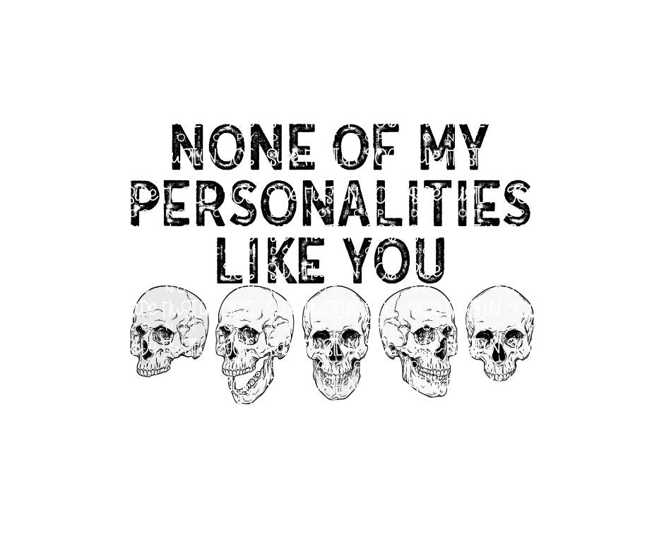 None of my Personalities like You-Ready to Press Transfer
