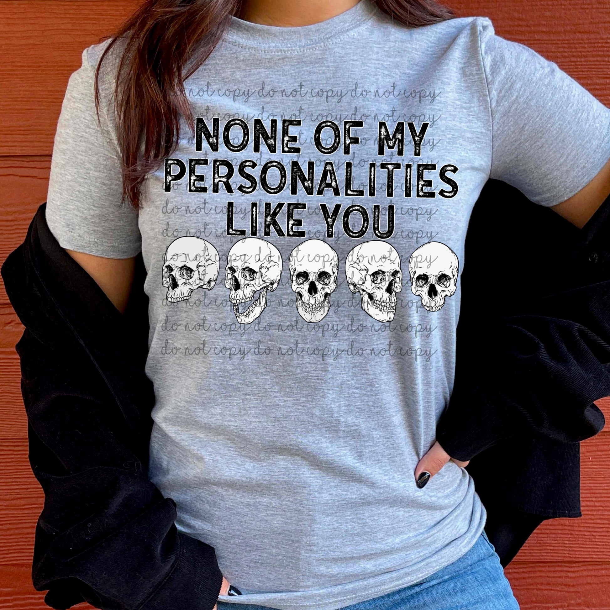 None of my Personalities like You Tee