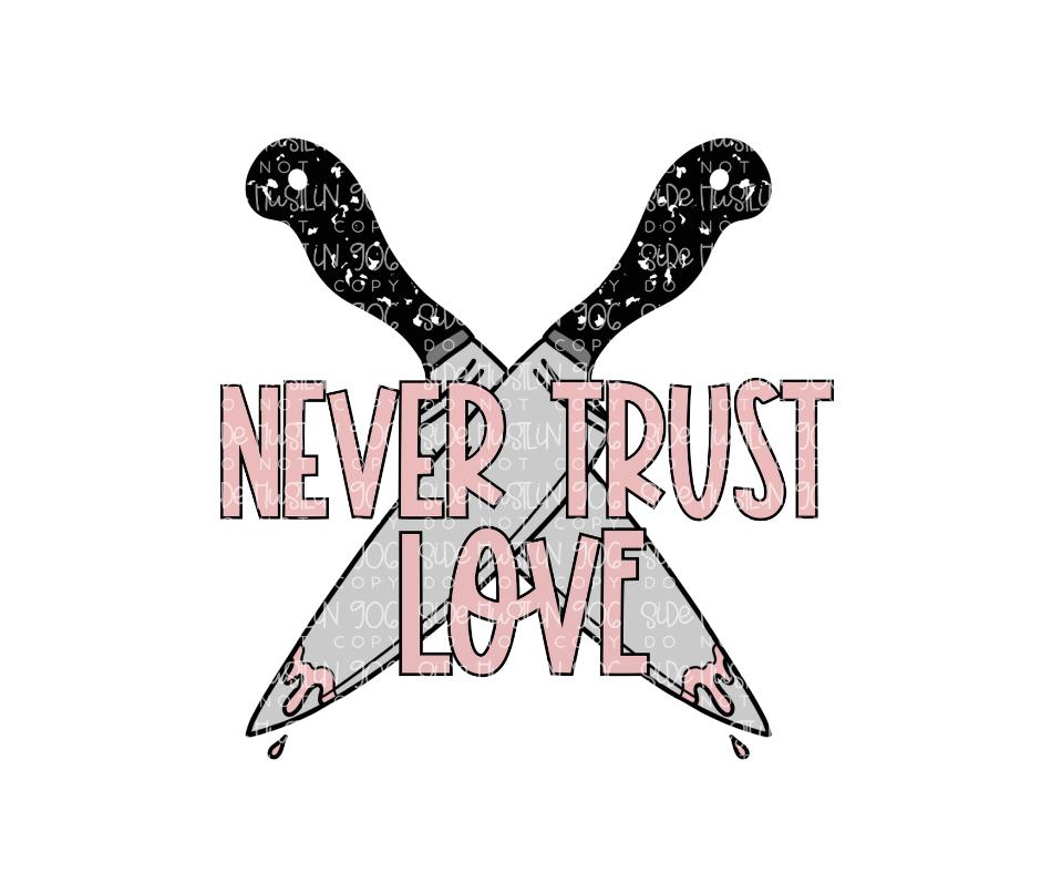 Never Trust Love-Ready to Press Transfer