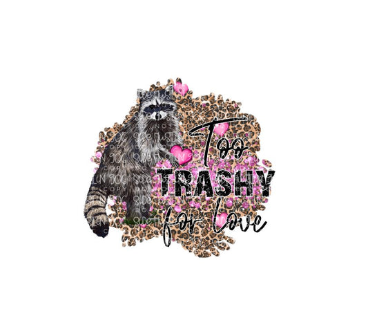 Too Trashy for Love-Ready to Press Transfer