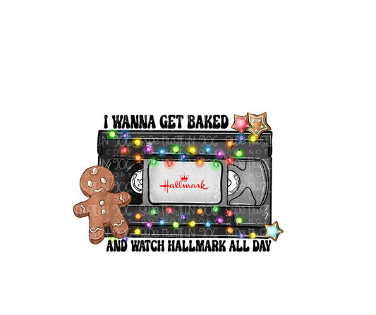 Baked and Watch Hallmark all day-Ready to Press Transfer