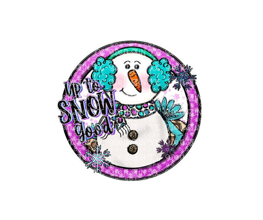 Up to Snow good snowman-Ready to Press Transfer