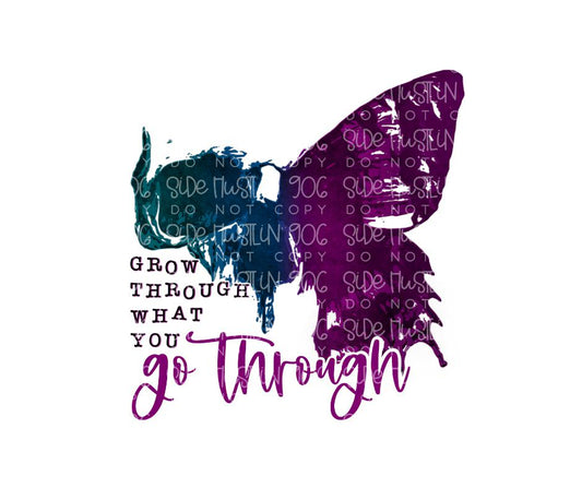 Grow through what You go through-Ready to Press Transfer