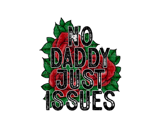 No Daddy just Issues-Ready to Press Transfer