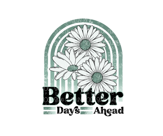 Better days Ahead-Ready to Press Transfer