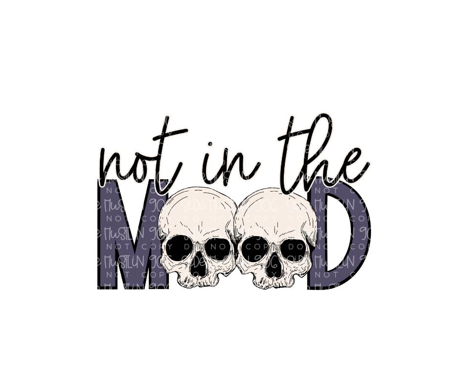 Not in the Mood skulls-Ready to Press Transfer