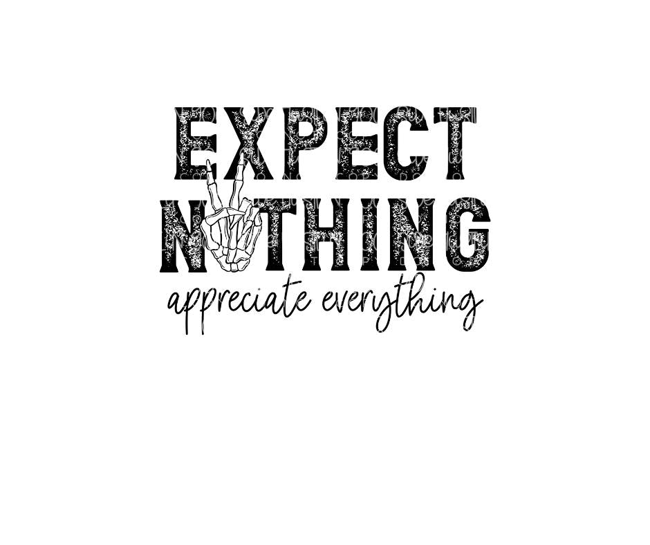 Expect nothing Appreciate everything-Ready to Press Transfer