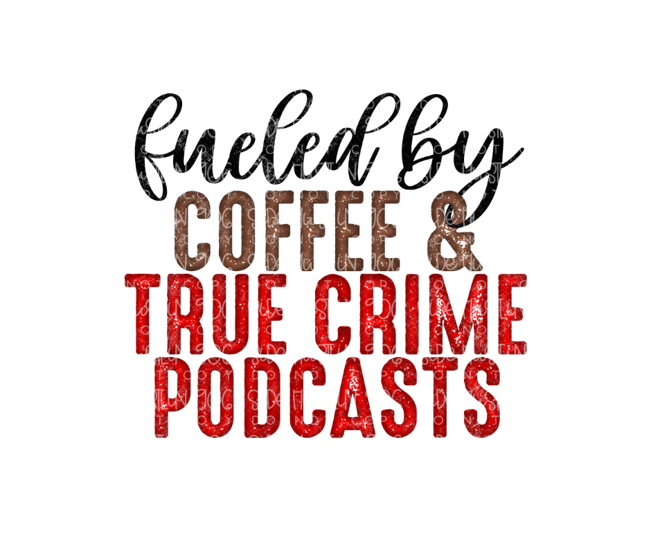 Coffee & True Crime Podcasts-Ready to Press Transfer