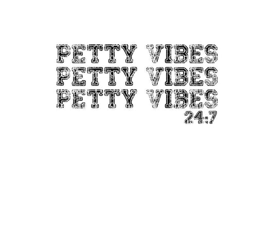 Petty Vibes 24:7-Ready to Press Transfer