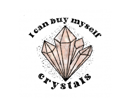 I can buy Myself Crystals-Ready to Press Transfer