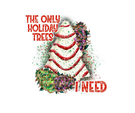The only Holiday Trees I need-Ready to Press Transfer