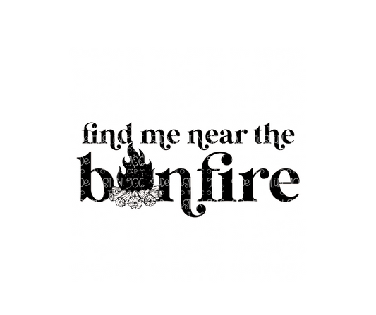 Find me near the Bonfire-Ready to Press Transfer