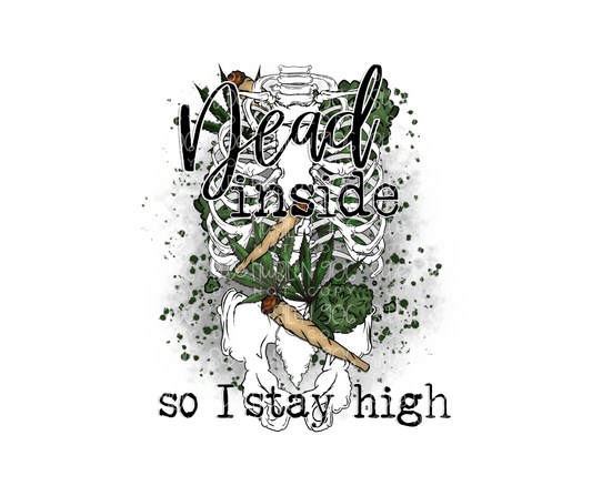 Dead inside so I stay High-Ready to Press Transfer