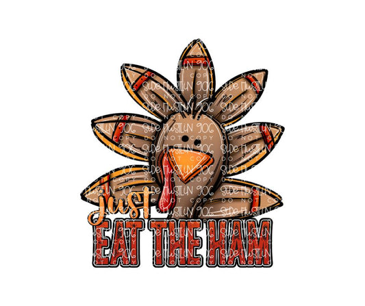 Just eat the Ham turkey-Ready to Press Transfer