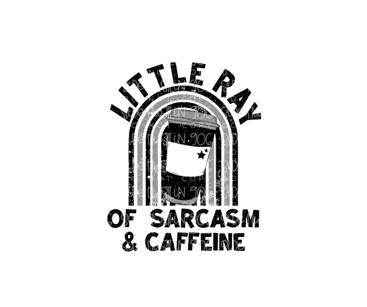 Little Ray of Sarcasm & Caffeine-Ready to Press Transfer