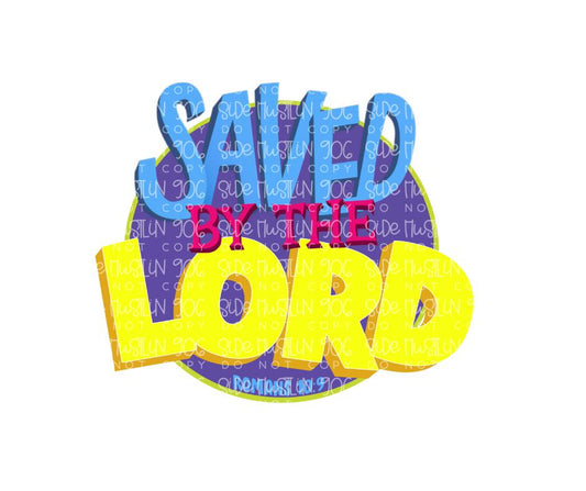 Saved by the Lord-Ready to Press Transfer