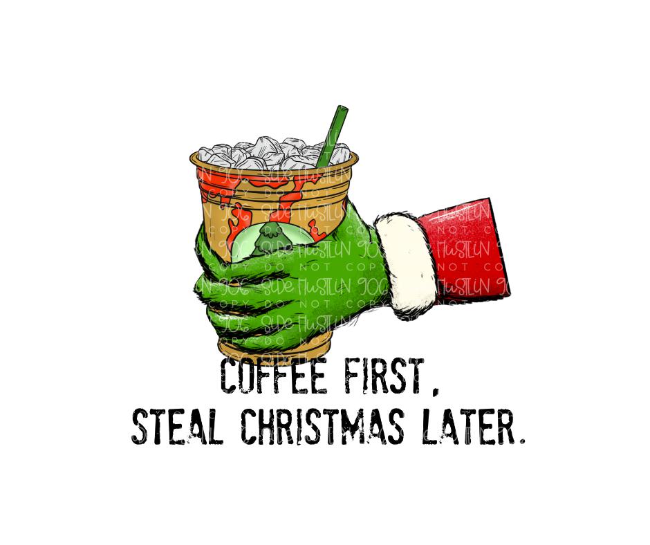 Coffee First Steal Christmas Later-Ready to Press Transfer