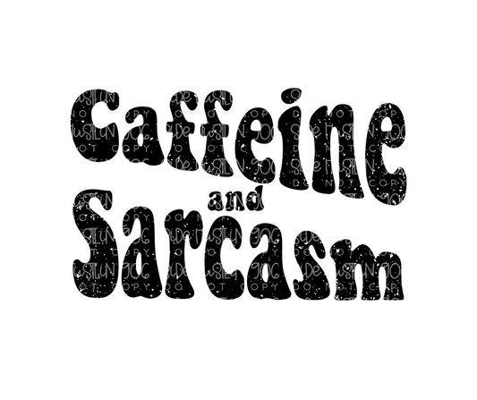 Caffeine and Sarcasm-Ready to Press Transfer