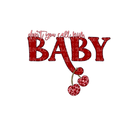 Don't You call Him Baby-Ready to Press Transfer