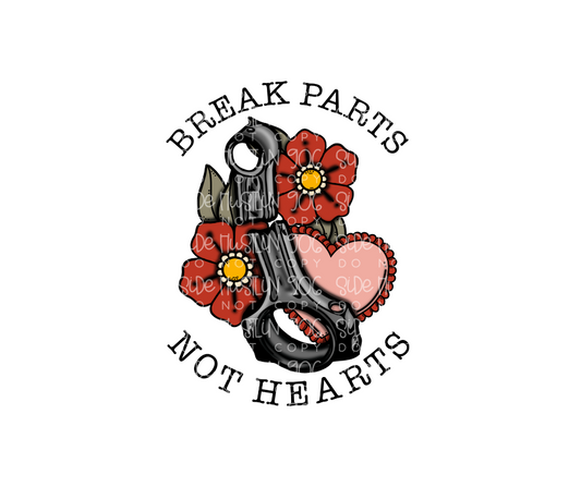 Break Parts not Hearts-Ready to Press Transfer