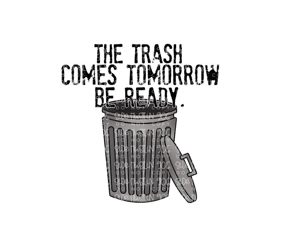 The trash comes tomorrow Be ready-Ready to Press Transfer